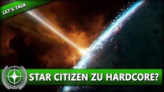 IST STAR CITIZEN ZU HARDCORE? ⭐ STAR CITIZEN [Let's Talk] Deutsch/German