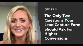 The Only Two Questions Your Lead Capture Form Should Ask For Higher Conversions