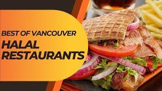 Top 10 Halal Hotspots In Vancouver- Vancouver's Must-Try Halal Restaurants