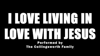 "I Love Living In Love With Jesus" by The Collingsworth Family || Minus One