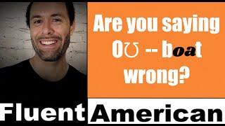 Fluent American English Accent: OƱ (boat) Pronunciation