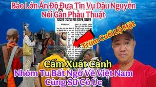 Cực Nóng..! Báo Lớn Ấn Độ Chỉ Rõ Vụ Án Hình Sự Nhóm Sư Nhỏ Bất Ngờ Về Nước Có Bi Cấm Xuất Cảnh