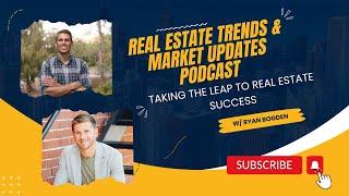 Taking the Leap to Real Estate Success with Ryan Bogden