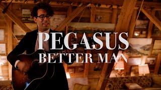 Pegasus - Better Man (Official)