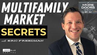 Ep. 52 - Multifamily Market Secrets with Eric Freedman