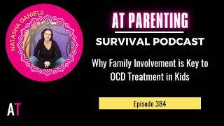 PSP 384: Why Family Involvement is Key to OCD Treatment in Kids