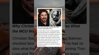 Why Christian Bale Had No Idea What the MCU Was Before Thor