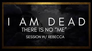 I am Dead There is no "me" session w/ Rebecca #nonduality