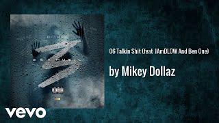 Mikey Dollaz - 06 Talkin Shit (feat  IAmDLOW And Ben One) (AUDIO)