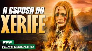 A ESPOSA DO XERIFE | Filme Completo Dublado de FAROESTE em Português