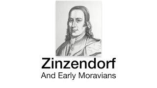 Zinzendorf and Early Moravians: 11 Things to Know about Their Work