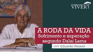 Roda da Vida - Sofrimento e superação, segundo Dalai Lama