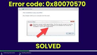 [100% Solved] Windows cannot install required files. The file may be corrupt. Error code 0x80070570