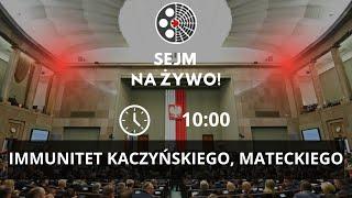 SEJM NA ŻYWO: immunitety posłów Kaczyńskiego i Mateckiego