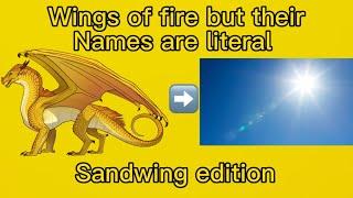 Wings of Fire but Their Names Are Literal: Sandwing edition