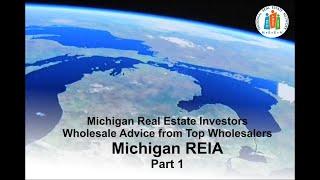 Michigan Real Estate Investors /  Wholesale Advice from Top Wholesalers / Michigan REIA 1 - 3