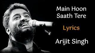 MAIN HOON SAATH TERE FULL SONG (LYRICS) - ARIJIT SINGH | SHAADI MEIN ZAROOR AANA