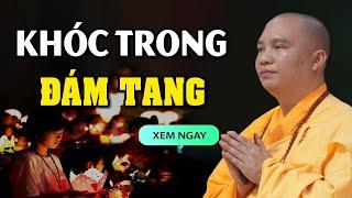 Có Nên Khóc Trong Đám Tang ? Nên Nghe 1 Lần Để Hiểu | Thầy Thích Đạo Thịnh