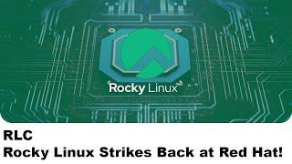 RLC: Rocky Linux Strikes Back at Red Hat!