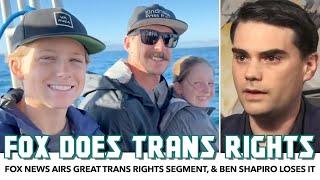 Fox News Airs GREAT Trans Rights Segment, And Ben Shapiro Loses It