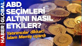 ABD Seçimleri Altını Nasıl Etkiler? Yatırımcılar Dikkat! İslam Memiş Uyardı