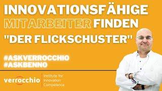 "Der Flickschuster" ODER "Wie man innovationsfähige Mitarbeiter erkennen kann" #askverrocchio