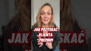 Jak pozyskać klienta premium?