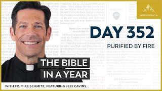 Day 352: Purified by Fire — The Bible in a Year (with Fr. Mike Schmitz)