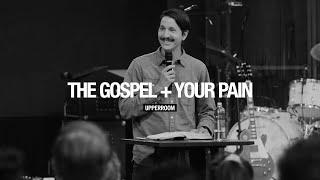 The Gospel + Your Pain - Peter Louis