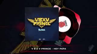 V $ X V PRiNCE - Hey Papa (2023)