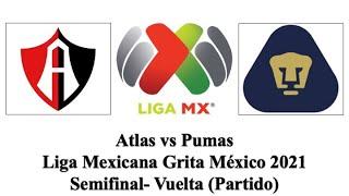 Atlas vs Pumas | Liga Mexicana Grita México 2021 | Semifinal- Vuelta | Partido