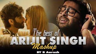 Arijit Singh Love Mashup 2024 | B Aarush | Best Of Arijit Singh Mashup | Love Mashup 2024