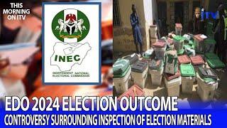 Edo 2024 Election Outcome: Controversy Surrounding Inspection Of Election Materials Pt. 1 | TMI