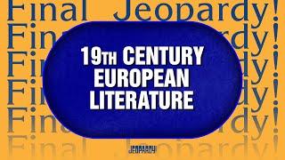 19th Century European Literature | Final Jeopardy! | JEOPARDY!