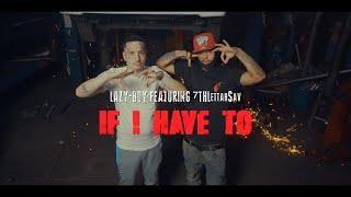 Lazy-Boy - If I Have To (ft. 7thLettahSav) [Official Music Video] Shot By YoungTC