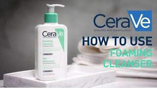 How to use the Foaming Cleanser | CeraVe Benelux