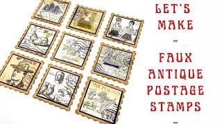 LET'S MAKE - FAUX ANTIQUE POSTAGE STAMPS - #junkjournal #papercraft #embellishments #craftwithme