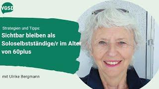 Strategien und Tipps: Sichtbar bleiben als Soloselbstständige/r im Alter von 60plus