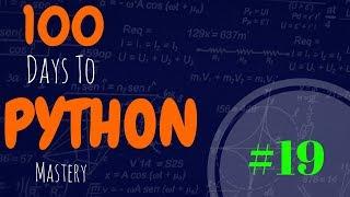 100 Days To Python Mastery - Day # 19