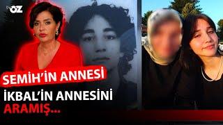 SEMİH'İN ANNESİ İKBAL'İN ANNESİNİ ARAMIŞ