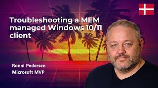 Troubleshooting a MEM managed Windows 10/11 client (Ronni Pedersen)