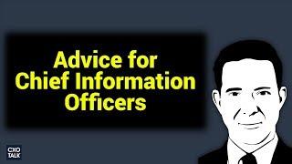 Transformation Advice for Chief Information Officers (CIOs) -- CXOTalk #283