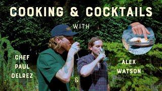 Cooking & Cocktails ft. Alex Watson & Chef Paul Delrez