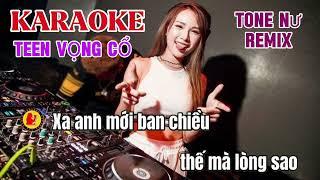 KARAOKE TEEN VỌNG CỔ TONE NƯ REMIX