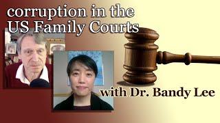 corruption in the US Family Courts with Dr Bandy Lee