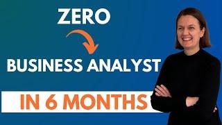 How To Become a Business Analyst How Long Does It Take. If I had to Start Over 2024 | 6 Month Plan