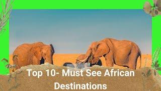 Africa Unveiled: Top 10 Must-Visit places in Africa
