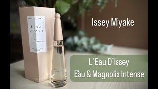 НОВИНКА 2022! Водяная МАГНОЛИЯ от Issey Miyake L’Eau D’Issey Eau & Magnolia Intense