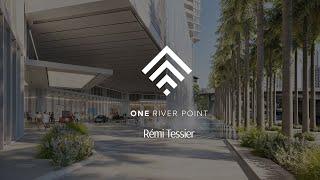 Rémi Tessier, One River Point, Downtown Miami, Miami Residence Realty