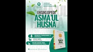 [LIVE] Ensiklopedi Asma'ul Husna | Ustadz Mochamad Taufiq Badri, Lc